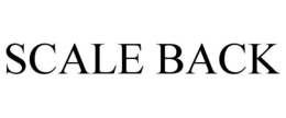 SCALE BACK trademark