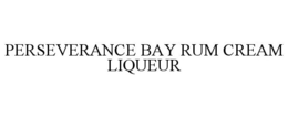 PERSEVERANCE BAY RUM CREAM LIQUEUR trademark