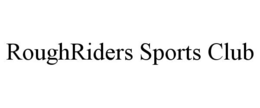 ROUGHRIDERS SPORTS CLUB trademark