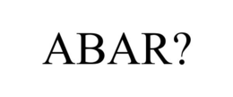 ABAR? trademark