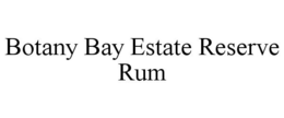 BOTANY BAY ESTATE RESERVE RUM trademark