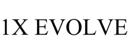 1X EVOLVE trademark
