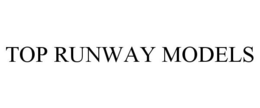 TOP RUNWAY MODELS trademark