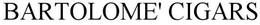 BARTOLOME´ CIGARS trademark