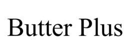 BUTTER PLUS trademark