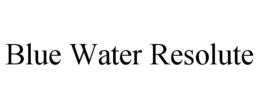 BLUE WATER RESOLUTE trademark