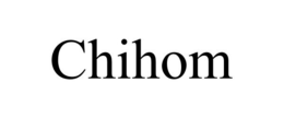 CHIHOM trademark