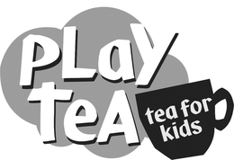 PLAY TEA TEA FOR KIDS trademark