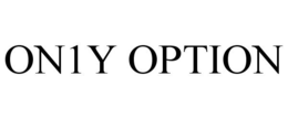 ON1Y OPTION trademark