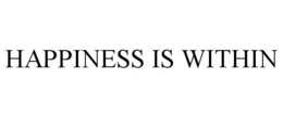 HAPPINESS IS WITHIN trademark