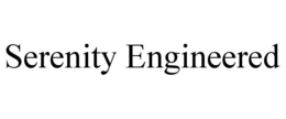SERENITY ENGINEERED trademark