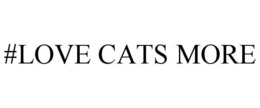 #LOVE CATS MORE trademark