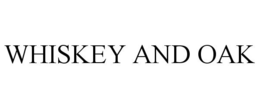 WHISKEY AND OAK trademark