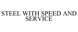 STEEL WITH SPEED AND SERVICE trademark