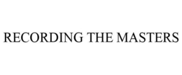 RECORDING THE MASTERS trademark