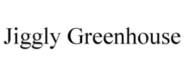 JIGGLY GREENHOUSE trademark