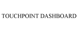 TOUCHPOINT DASHBOARD trademark