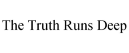 THE TRUTH RUNS DEEP trademark