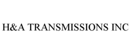 H&A TRANSMISSIONS INC trademark