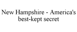 NEW HAMPSHIRE - AMERICA'S BEST-KEPT SECRET trademark