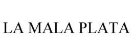 LA MALA PLATA trademark
