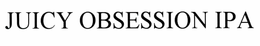 JUICY OBSESSION IPA trademark