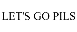 LET'S GO PILS trademark