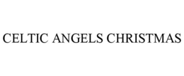CELTIC ANGELS CHRISTMAS trademark