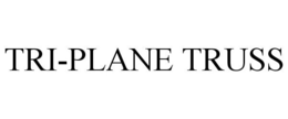 TRI-PLANE TRUSS trademark