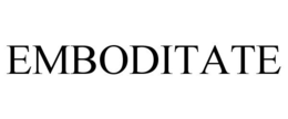 EMBODITATE trademark