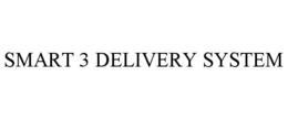 SMART 3 DELIVERY SYSTEM trademark