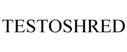 TESTOSHRED trademark