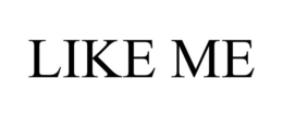 LIKE ME trademark