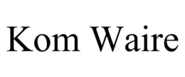 KOM WAIRE trademark