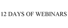 12 DAYS OF WEBINARS trademark