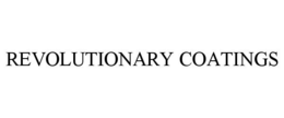 REVOLUTIONARY COATINGS trademark