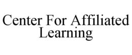 CENTER FOR AFFILIATED LEARNING trademark