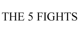 THE 5 FIGHTS trademark