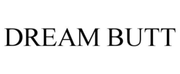DREAM BUTT trademark