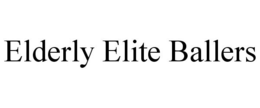 ELDERLY ELITE BALLERS trademark