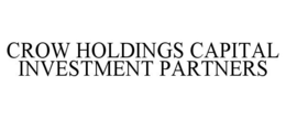 CROW HOLDINGS CAPITAL INVESTMENT PARTNERS trademark