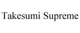 TAKESUMI SUPREME trademark