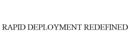RAPID DEPLOYMENT REDEFINED trademark