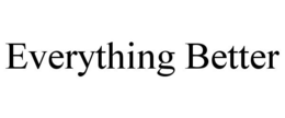 EVERYTHING BETTER trademark