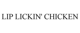 LIP LICKIN' CHICKEN trademark