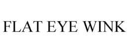 FLAT EYE WINK trademark
