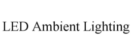 LED AMBIENT LIGHTING trademark