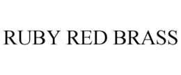 RUBY RED BRASS trademark
