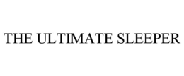 THE ULTIMATE SLEEPER trademark