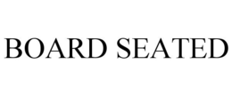 BOARD SEATED trademark